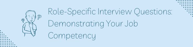 Role-Specific Interview Questions: Demonstrating Your Job Competency